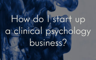 A white background with cloudy blue swirls covering the left half, overlaid with the title of the blog post: "How do I start up a clinical psychology business?"